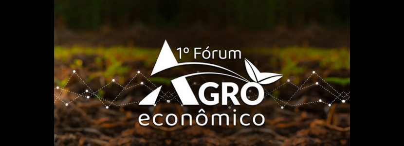 1º Fórum Agro Econômico debate os desafios dos mercados de...