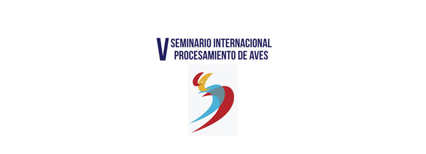 V Seminario Internacional de Procesamiento de Aves 2022: ¡Revise Programa Preliminar de Conferencias!