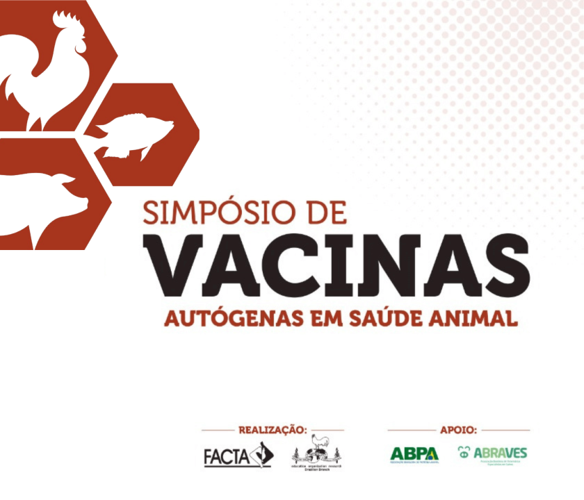 Evento multi-espécie com o apoio da FACTA, Simpósio debaterá o uso de vacinas autógenas