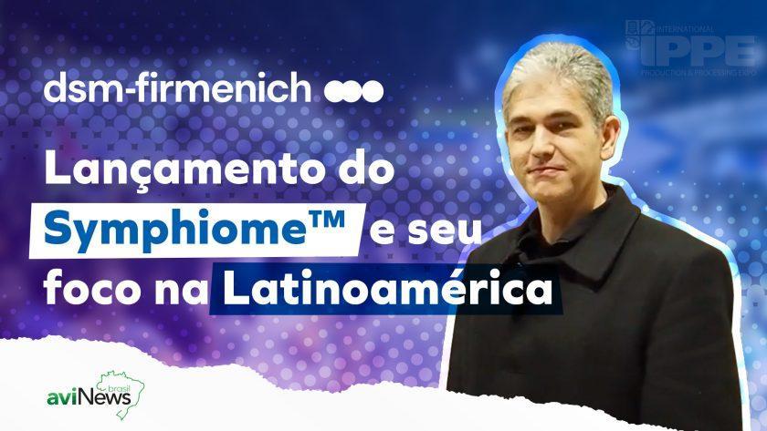 Lançamento do Symphiome e seu foco na Latinoamerica – Entrevista Rafael Sens Pré-Evento dsm-firmenich
