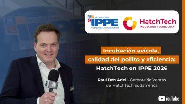 HatchTech en IPPE 2026: tecnología de incubación, eficiencia y valor real para las plantas avícolas